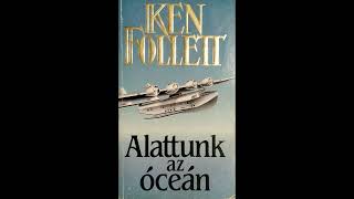 Ken Follett Alattunk az óceán 25 – Az ÉN hangoskönyvem [upl. by Koehler]