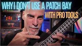 Why I dont Use a Patchbay with Pro Tools [upl. by Aiykan]