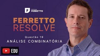 Ferretto Resolve Análise Combinatória  Questão 19 [upl. by Wershba]