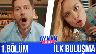 1Bölüm İlk Buluşma I Aynen Aynen [upl. by Ykvir]