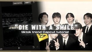 quotDIE WITH A SMILEquot TIKTOK TREND CAPCUT TUTORIAL  OT7  TRENDING  BTS  FYP  KPOP  BANGTAN BOYS [upl. by Pasol]