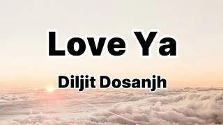 Love Ya lyrics  Diljit Dosanjh  New trending  punjabi song [upl. by Colleen]