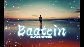 Baatein yh kabhi na tu bhulna slowed Reverb lofi [upl. by Eey]