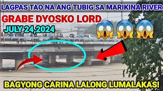 MARIKINA RIVER UPDATE  LAGPAS TAO NA NAKO PO BAGYONG CARINA [upl. by Johppah]