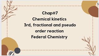 Chap7  Chemical Kinetics  3rd  fractional and pseudo order reaction  Federal Chemistry 11 [upl. by Auqeenahs632]