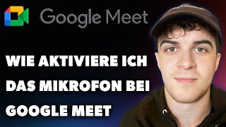 Wie Aktiviere Ich Das Mikrofon Bei Google Meet Leitfaden 2024 [upl. by Teddie169]