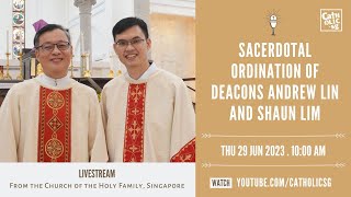 Sacerdotal Ordination of Deacons Andrew Lin and Shaun Lim 29 Jun 2023 [upl. by Grubman]