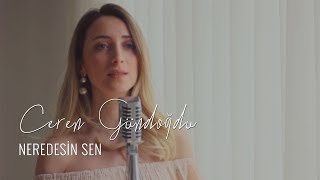 Ceren Gündoğdu  Neredesin Sen Akustik [upl. by Frasier]