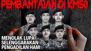 SERI 1 TRAGEDI KEMANUSIAAN KM 50 MENOLAK LUPA PEMBANTAIAN 6 LASKAR FPI [upl. by Cleary]