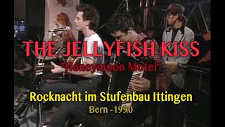 The Jellyfish Kiss quotHoneymoon Motelquot Rocknacht im Stufenbau IttigenBern 1990 [upl. by Crockett]