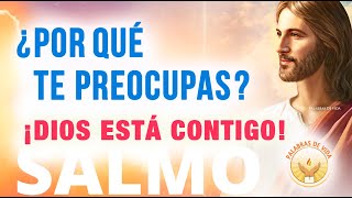 SALMO ¿Por qué te preocupas DIOS está CONTIGO Salmo 121 hoy [upl. by Mushro]