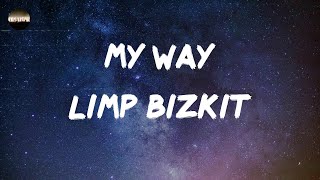 Limp Bizkit  My Way Lyrics [upl. by Koressa]