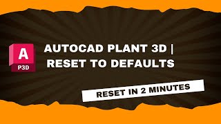 AutoCAD Plant 3D  Reset to Defaults [upl. by Hwu152]