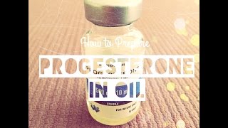 How to Prepare Progesterone in Oil Intramuscular Injection [upl. by Campney]