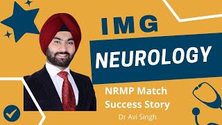 IMG Success Interview NonUS IMG Neurology Match with Dr Avi Singh [upl. by Hayila]