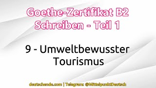 09  Umweltbewusster Tourismus  Goethe B2  Schreiben  Teil 1 [upl. by Linder759]