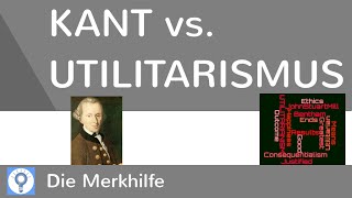 Kant vs Utilitarismus  Kants Pflichtethik Kategorischer Imperativ amp Utilitarismus im Vergleich [upl. by Manas]