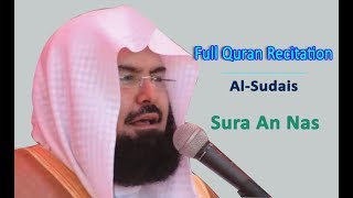 Full Quran Recitation By Sheikh Sudais  Sura An Nas [upl. by Alac]