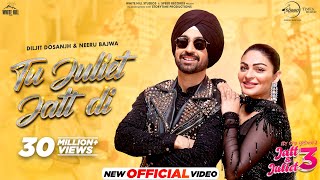 Tu Juliet Jatt Di  Diljit Dosanjh  Neeru Bajwa  Jatt amp Juliet 3  Latest Punjabi Songs 2024 [upl. by Idnil]