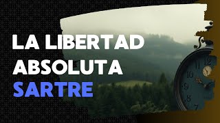 DESCUBRE el Existencialismo de Sartre y la LIBERTAD Absoluta [upl. by Ebony]