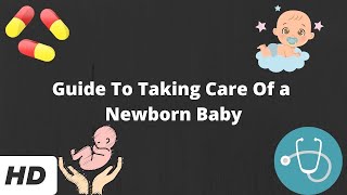 Guide To Taking Care Of a Newborn Baby [upl. by Nylarac]