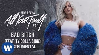 Bebe Rexha  Bad Bitch feat Ty Dolla ign Official Instrumental [upl. by Chicky]