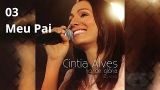 CD Cintia Alves  Rio De Glória  03 Meu Pai [upl. by Adihsaar]