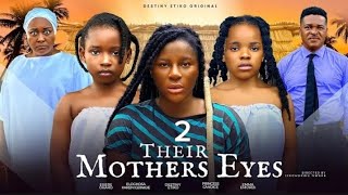 THEIR MOTHERS EYES 2 EBERE DESTINY ETIKO KAREN CANDI EMORDI LATEST NOLLYWOOD NIGERIAN MOVIE 2024 [upl. by Klehm]