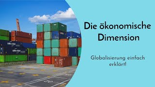 Die ökonomische Dimension der Globalisierung einfach erklärt  Definition und Auswirkungen [upl. by Ecirtaeb30]