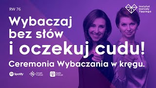 RW76 Wybaczaj bez słów i oczekuj cudu Ceremonia Wybaczania w kręgu rozwój relacje duchowość [upl. by Adnav]