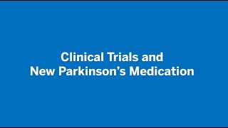 Clinical Trials and New Parkinson’s Medication HSS [upl. by Anbul391]