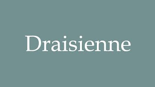 How to Pronounce Draisienne Correctly in French [upl. by Oona]