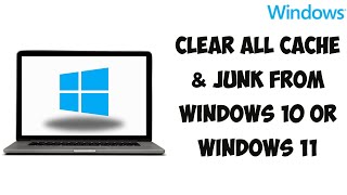 How To Clear ALL CACHE amp JUNK From Windows 10 amp Windows 11 Easy Way [upl. by Crandell836]