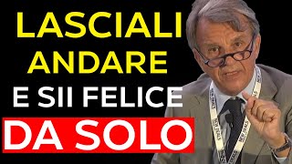 LASCIA ANDARE E IMPARA A ESSERE FELICE DA SOLO  MOTIVAZIONE DI RAFFAELE MORELLI [upl. by Eenitsed]