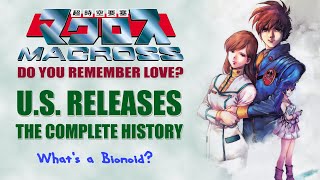 Macross Do You Remember Love US Releases A Complete History AKA quotWhats a Bionoidquot [upl. by Yffat]