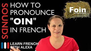 How to pronounce quotOINquot sound in French Learn French With Alexa [upl. by Joed]