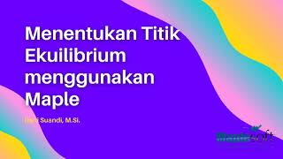 Menentukan Titik Ekuilibrium Menggunakan Software Maple [upl. by Akiemehs767]