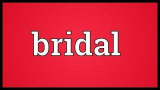 Bridal Meaning [upl. by Saw]