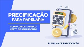 PRECIFICAÇÃO NA PAPELARIA PERSONALIZADA [upl. by Cinimod966]