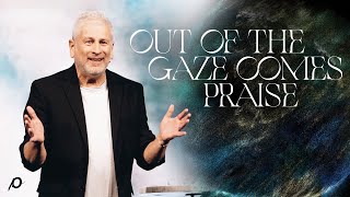 Out of the Gaze Comes Praise  Louie Giglio [upl. by Rann]