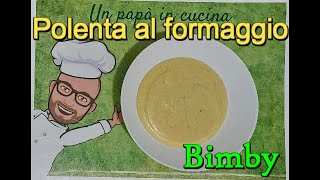 Polenta al formaggio Bimby Tm6 Tm5 Tm31 Tm21 Thermomix [upl. by Leelah]