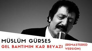 Müslüm Gürses  Gel Bahtımın Kar Beyazı  2017 Remastered Versiyon [upl. by Oribelle165]