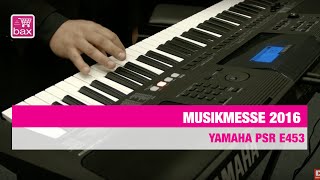 Yamaha PSR E453  Musikmesse 2016 [upl. by Coffin209]