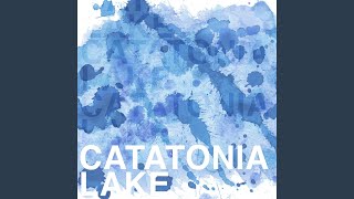 Catatonia Lake [upl. by Olcott]