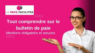 Tout comprendre sur le bulletin de paie  Mentions obligatoires et Astuces [upl. by Cohby393]