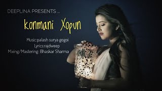 KONMANI XOPUN  DEEPLINA DEKA  PALASH SURYA  RAJDWEEP  ASSAMESE EXCLUSIVE SINGLE 2018 [upl. by Kalindi]