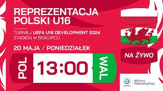 🎥 Transmisja 🔴  Polska  Walia  UEFA U16 DEVELOPMENT 2024 [upl. by Annanhoj]