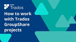 How to work with Trados GroupShare projects [upl. by Loggins225]