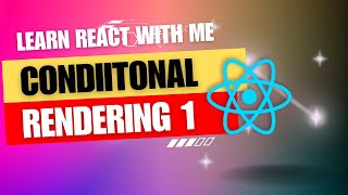 10 React JS  Conditional Rendering of components Part 1 [upl. by Nylak697]