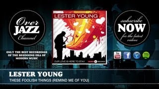 Lester Young  These Foolish Things Remind Me of You 1945 [upl. by Ark234]